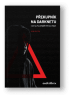 Kniha Překupník na Darknetu – Nick Bilton