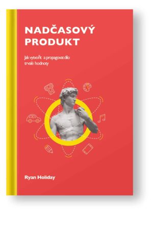 Kniha Nadčasový produkt - Ryan Holiday