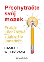 Kniha - Přechytračte svůj mozek - Daniel Willingham